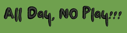All Day No Play Emblem Embroidery Design